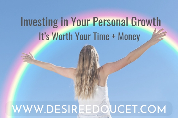 Investing in Your Personal Growth: It’s Worth Your Time + Money